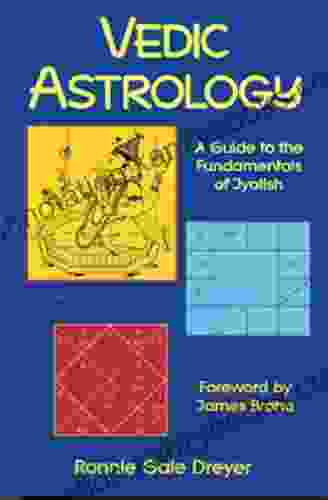 Vedic Astrology: A Guide To The Fundamentals Of Jyotish