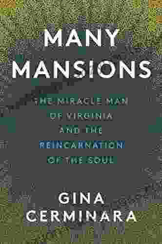 Many Mansions: Many Mansions by Gina Cerminara The Miracle Man of Virginia and the Reincarnation of the Soul