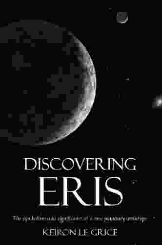 Discovering Eris: The Symbolism And Significance Of A New Planetary Archetype