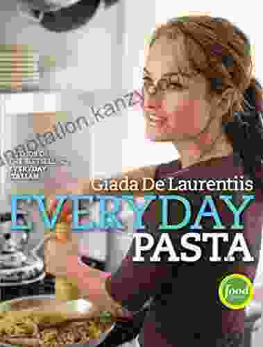 Everyday Pasta: A Cookbook Giada De Laurentiis