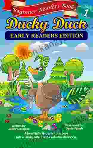 Children S Books: Beginner Readers Ducky Duck (Kids Early Reading Edition With 1st Grade Site Words Pictures) Beginning L1 Read Aloud OR Toddlers Animal Adventure Bedtime Read Along Free L2 Story