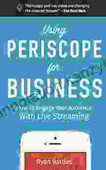 Using Periscope For Business: How To Engage Your Audience With Live Streaming