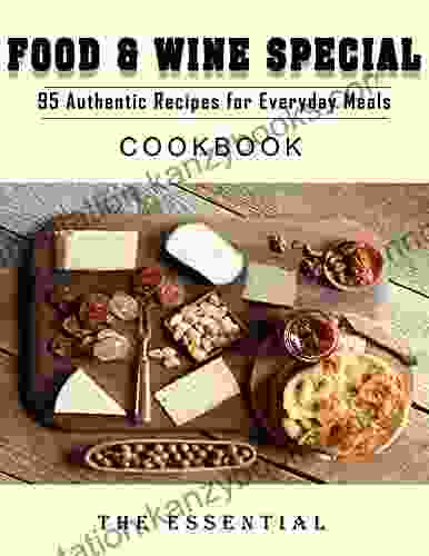 The Essential Food Wine Special Cookbook With 95 Authentic Recipes For Everyday Meals