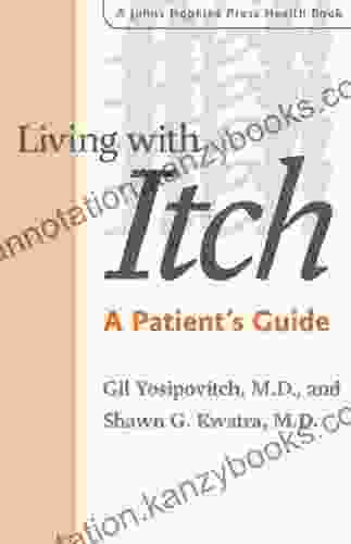 Living With Itch: A Patient S Guide (A Johns Hopkins Press Health Book)