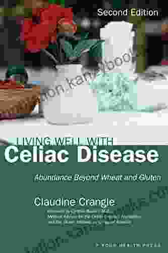 Living Well With Celiac Disease: Abundance Beyond Wheat And Gluten