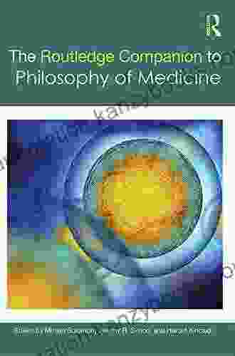 The Routledge Companion To Philosophy Of Medicine (Routledge Philosophy Companions)