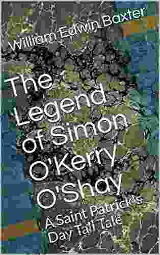 The Legend Of Simon O Kerry O Shay: A Saint Patrick S Day Tall Tale (Children S Celtic Folklore 2)