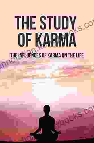 The Study Of Karma: The Influences Of Karma On The Life: The Course Of Karma