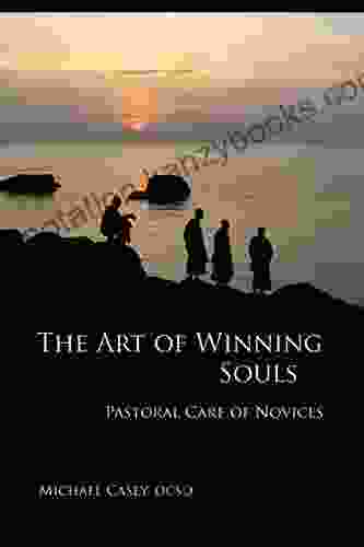 The Art Of Winning Souls: Pastoral Care Of Novices (Monastic Wisdom 35)