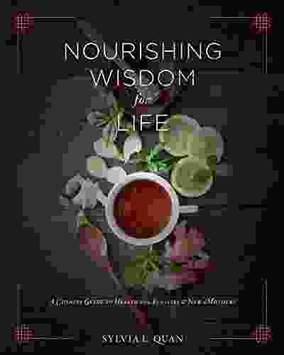 Nourishing Wisdom For Life: A Chinese Guide To Health For Families And New Mothers