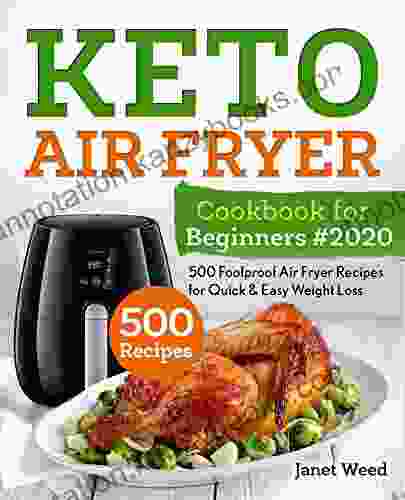 Keto Air Fryer Cookbook For Beginners #2024: 500 Foolproof Air Fryer Recipes For Quick Easy Weight Loss