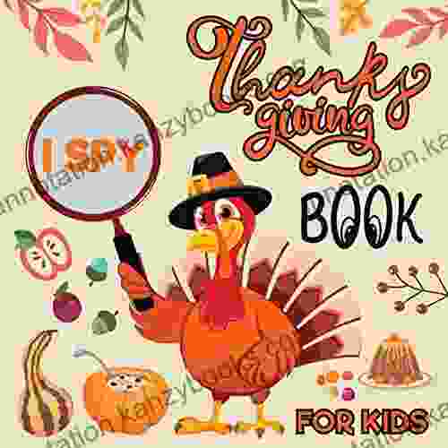 I Spy Thanksgiving For Kids: A Fun Learning Activity Guessing Game For Toddlers Ages 2 5 Preschool Kindergarteners (Thanksgiving For Kids)