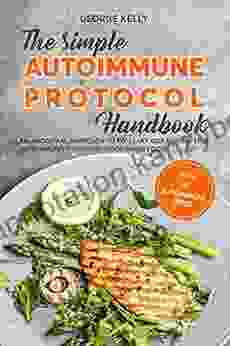 The Simple AIP (Autoimmune Protocol) Handbook: An Ancestral Nutrient Dense Approach To Health and Wellness