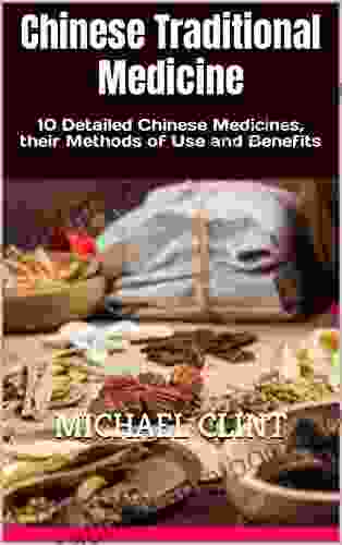 Chinese Traditional Medicine: 10 Detailed Chinese Medicines Their Methods Of Use And Benefits