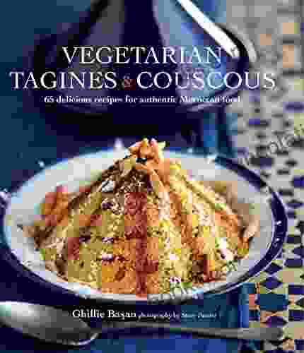 Vegetarian Tagines Cous Cous: 62 Delicious Recipes For Moroccan One Pot Cooking