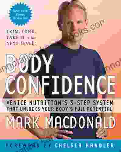 Body Confidence: Venice Nutrition S 3 Step System That Unlocks Your Body S Full Potential