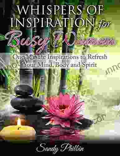 Whispers of Inspiration for Busy Women One Minute Inspirations to Refresh Your Mind Body and Spirit