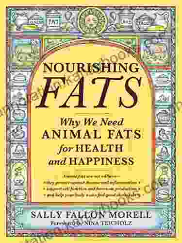 Nourishing Fats: Why We Need Animal Fats For Health And Happiness