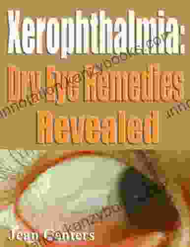 Xerophthalmia Dry Eye Remedies Revealed