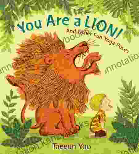 You Are A Lion : And Other Fun Yoga Poses