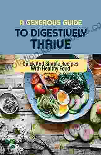 A Generous Guide To Digestively Thrive: Quick And Simple Recipes With Healthy Food: Emerging Health Problems